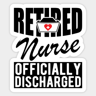 Retired Nurse officially discharged Sticker